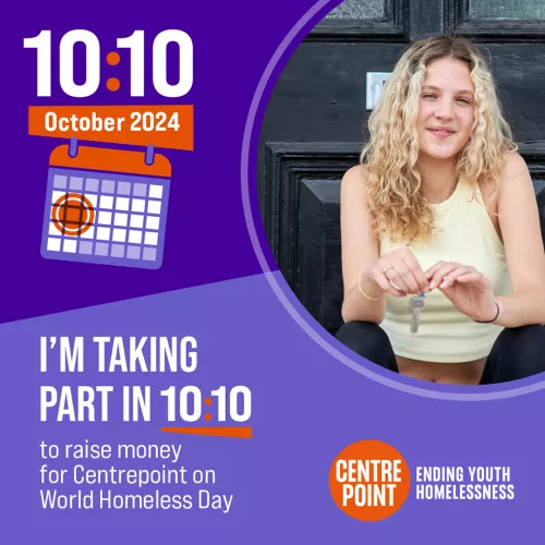 I'm taking part in the 10 10 challenge to raise money for Centrepoint on World Homeless Day